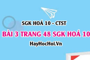 Giải bài 3 trang 48 SGK Hoá 10 Chân trời sáng tạo
